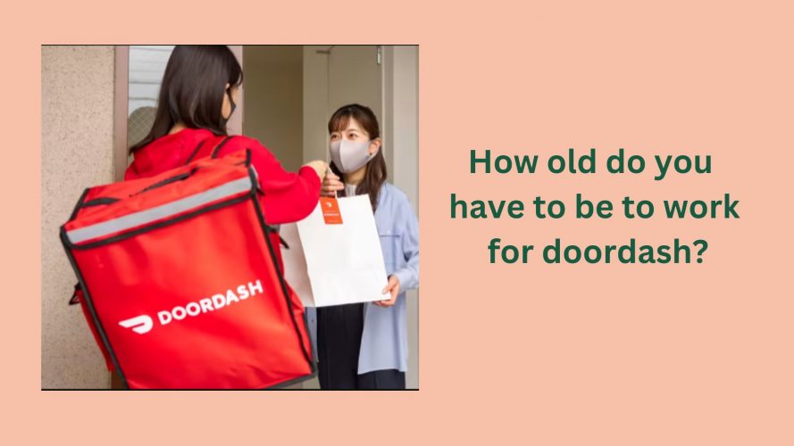 How old do you have to be to doordash?