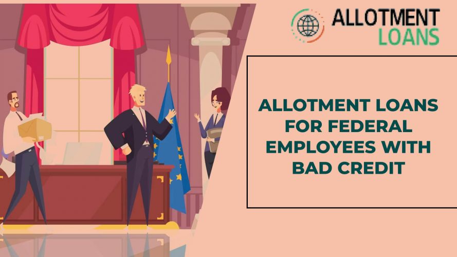 Allotment Loans for Federal Employees with Bad Credit