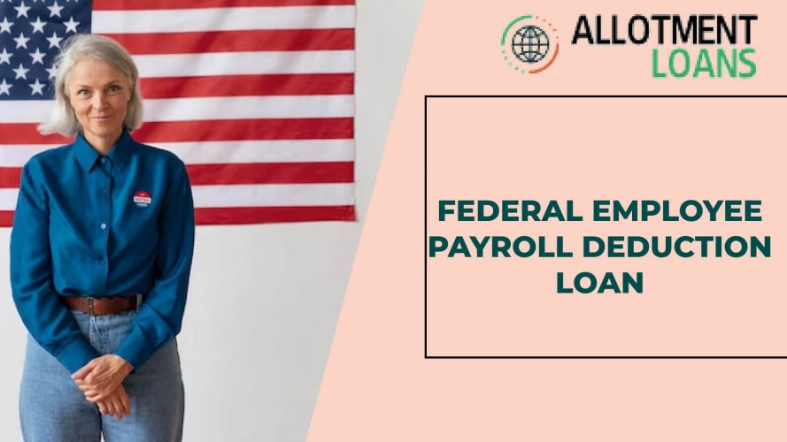 Federal Employee Payroll Deduction Loan